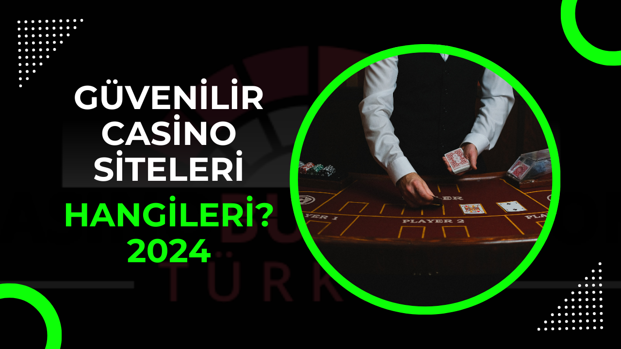 Güvenilir Casino Siteleri Hangileri? 2024