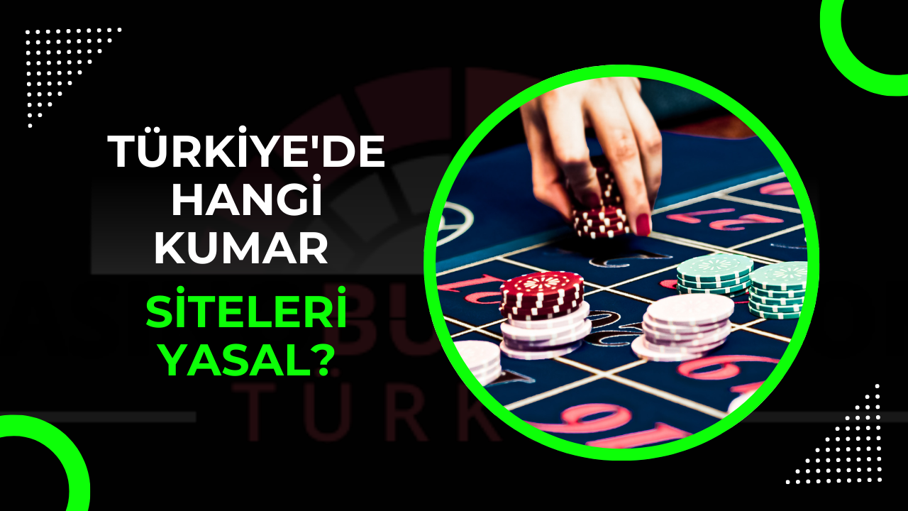 Türkiye’de Hangi Kumar Siteleri Yasal? 2024